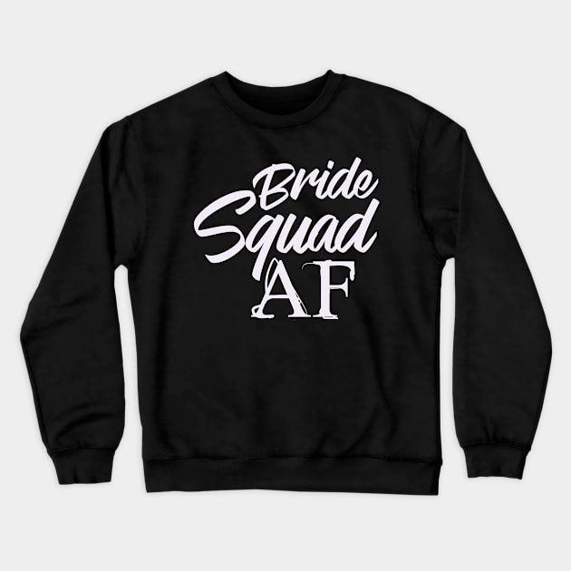 Bride Squad AF | Hen Party Wedding Bachelorette Crewneck Sweatshirt by DesignatedDesigner